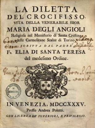 La diletta del crocifisso : vita della venerabile suor Maria degli Angioli, religiosa nel monisterio di santa Cristina delle Carmelitane Scalze di Torino