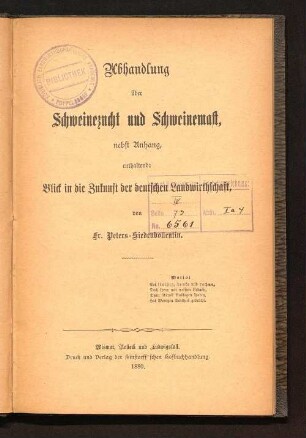 Abhandlung über Schweinezucht und Schweinemast : nebst Anhang, enthaltend: Blick in die Zukunft der deutschen Landwirthschaft