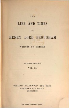 The Life and Times of Henry Lord Brougham written by himself : In 3 vols.. 3