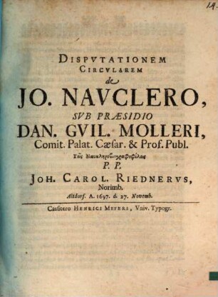 Disputationem circularem de Jo. Nauclero