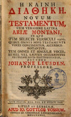 Hē Kainē Diathēkē : = Novum Testamentum : Cum Versione Latina Ariae Montani, In Quo Tum Selecti Versiculi 1900. Quibus Omnes Novi Testamenti Voces Continentur, Asteriscis Notantur; Tum Omnes Et Singulae Voces, Semel Vel Saepius Occurrentes Peculiari Nota Distinguuntur