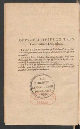 Opusculi Huius In Tres Tomos divisi Dispositio.