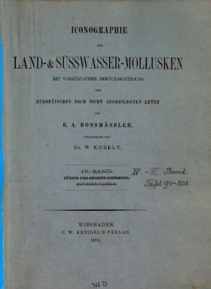 Iconographie der Land- und Süsswasser-Mollusken : mit vorzügl. Berücksichtigung d. europäischen noch nicht abgebildeten Arten, Tafelbd. 4. 1876