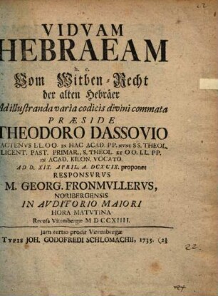 Viduam Hebraeam, h. e. Vom Witben-Recht der alten Hebräer : ad illustranda varia codicis divini commata