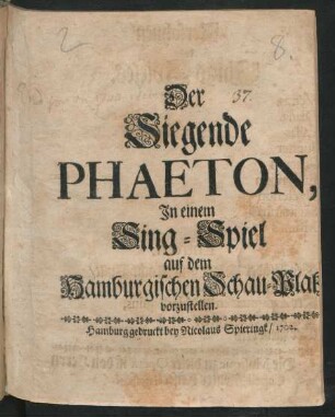 Der Siegende Phaeton : In einem Sing-Spiel auf dem Hamburgischen Schau-Platz vorzustellen