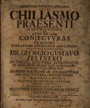 Dissertatio Exegetico-Polemica Qva De Chiliasmo Praesenti In Qvo D. G. Vivimvs Ex Apoc. XX, 4. seqq. Conjectvras
