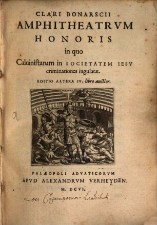 Amphitheatrum honoris, ... Calvinistarum in S. J. Criminationes iugulatae