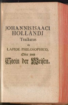 Johannis Isaaci Hollandi Tractatus de Lapide Philosophico, Oder vom Stein der Weisen