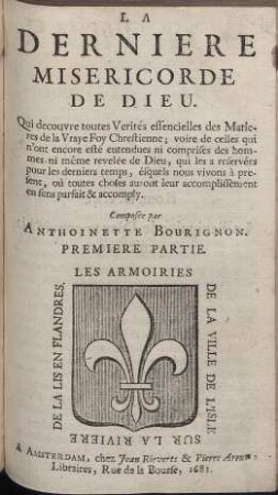 La Derniere Misericorde de Dieu : qui decouvre toutes Verités essencielles des Matieres de la Vraye Foy Chrestienne. Teil 1