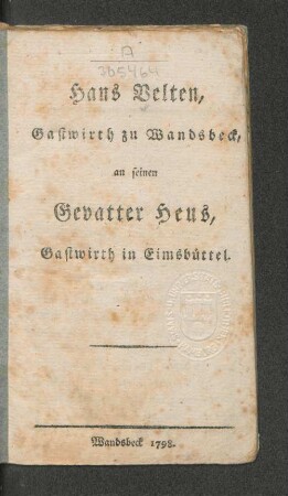 Hans Velten, Gastwirth zu Wandsbeck, an seinen Gevatter Heus, Gastwirth in Eimsbüttel