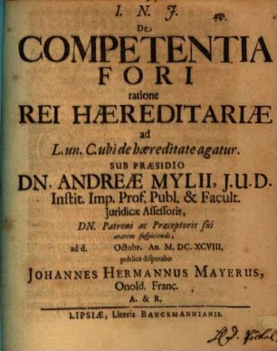 De Competentia Fori ratione Rei Haereditariae : ad L. un. C. ubi de haereditate agatur