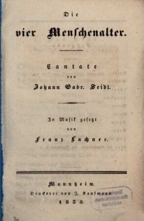 Die vier Menschenalter : Cantate
