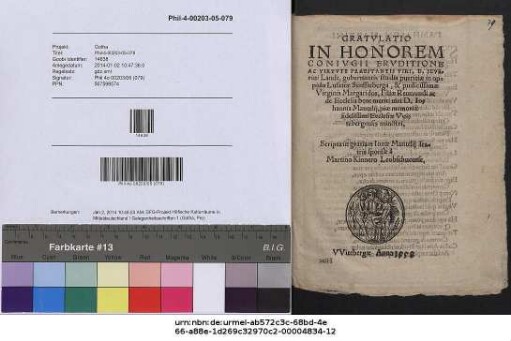 GRATVLATIO IN HONOREM CONIVGII ERVDITIONE AC VIRTVTE PRAESTANTIS VIRI, D. SEVErini Landt, gubernantis studia pueritiae in oppido Lusatiae Senffteberga, & ... Virginis Margaridos, Filiae ... D. Iohannis Mantelij, piae memoriae ... Ecclesiae Vuitebergensis ministri. Scripta in gratiam Ionae Mantelij fratris sponsae