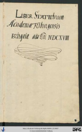 Liber statutorum academiae friburgensis brisgoiae anno domini MDCXVIII: Statuten