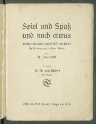 Spiel und Spaß und noch etwas : ein Unterhaltungs- und Beschäftigungsbuch für kleinere und größere Kinder
