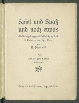Spiel und Spaß und noch etwas : ein Unterhaltungs- und Beschäftigungsbuch für kleinere und größere Kinder