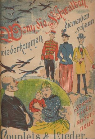 Wenn die Schwalben wiederkommen, die werden schaun : sowie viele andere neue Couplets und Lieder