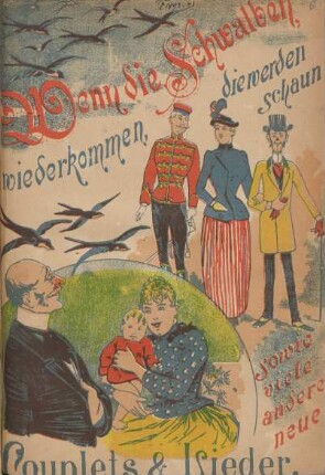 Wenn die Schwalben wiederkommen, die werden schaun : sowie viele andere neue Couplets und Lieder