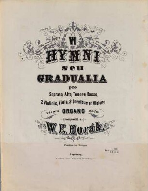 6 Hymni seu gradualia : pro soprano, alto, tenore, basso, 2 violinis, viola, 2 cornibus et violone vel pro organo solo