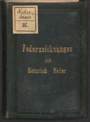 Nachlass von Heinrich Ritter von Reder (1824-1909) – BSB Rederiana. 3, Heinrich Ritter von Reder (1824-1909) Nachlass: Federzeichungen aus Wald und Hochland – BSB Rederiana III