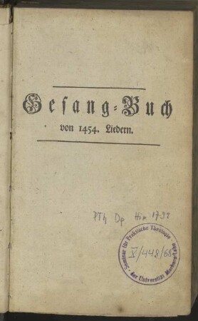 Neues wohleingerichtetes und vollständiges Hirschbergisches Gesangbuch, in welchem die alten und neuen Geistreichsten Lieder, 1454 an der Zahl, aus den besten Gesangbüchern gesammlet und zur allgemeinen Erbauung herausgegeben sind