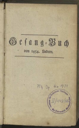 Neues wohleingerichtetes und vollständiges Hirschbergisches Gesangbuch, in welchem die alten und neuen Geistreichsten Lieder, 1454 an der Zahl, aus den besten Gesangbüchern gesammlet und zur allgemeinen Erbauung herausgegeben sind