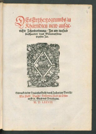DEs Ertzhertzogtumbs zu || Khärndten new aufge=||richte Zehendordnung/ Jm ain tausend || fünffhundert vnnd Sibenvndsiben=||tzigisten Jar.||