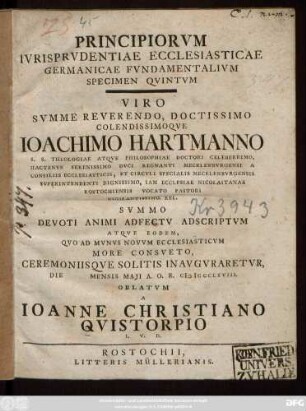 Specimen 5: Programma Qvo De Ivrisprvdentia Ecclesiastica Cavte Tractanda, Specimen Primvm Sistit, Simvlqve Praelectiones Per Instans Semestre Aestivvm In Academia Rostochiensi Institvendas, Indicit Ioannes Christianus Qvistorp Ivris Vtrivsqve Doctor