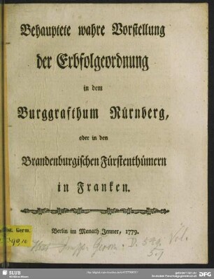 Behauptete wahre Vorstellung der Erbfolgeordnung in dem Burggrafthum Nürnberg, oder in den Brandenburgischen Fürstenthümern in Franken
