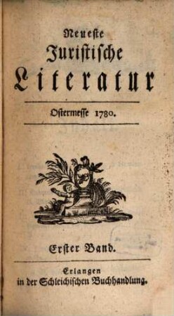 Neueste juristische Literatur : für d. Jahr ... 1780, 1 = Ostermesse