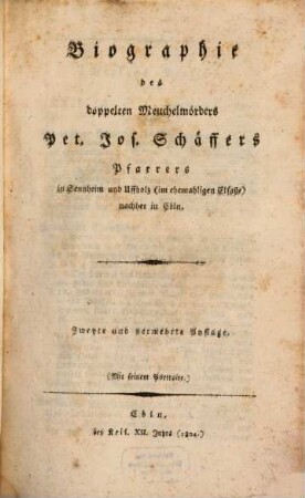 Biographie des doppelten Meuchelmörders P. J. Schäffers : mit d. Portrait