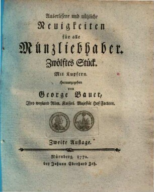 Auserlesene und nützliche Neuigkeiten für alle Münzliebhaber. 12. 1772