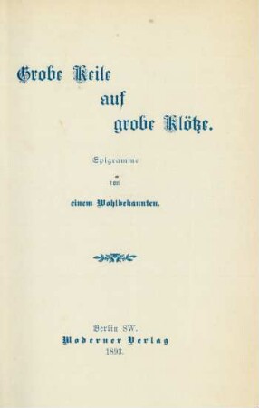 Grobe Keile auf grobe Klötze : Epigramme