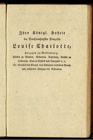 Ihro Königl. Hoheit der Durchlauchtigsten Prinzessin Louise Charlotte, Herzogin zu Meklenburg ...