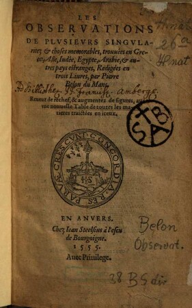 Les observations de plusieurs singularitez et choses memorables : trouvees en Grece, Asie, Judée, Egypte, Arabie et autres pays estrangeres ; redigées en trois livres