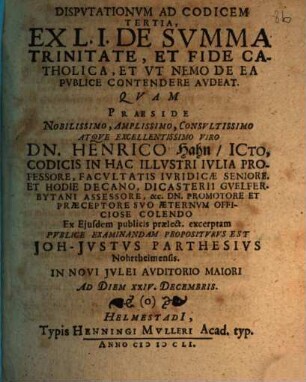 Disputationum Ad Codicem Tertia, Ex L. I. De Summa Trinitate, Et Fide Catholica, Et Ut Nemo De Ea Publice Contendere Audeat