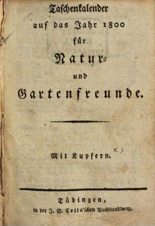 Taschenkalender auf das Jahr ... für Natur- und Gartenfreunde. 1800