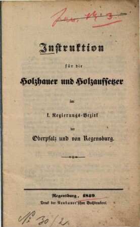Instruktion für die Holzhauer und Holzaufsetzer im k. Regierungsbezirk der Oberpfalz und von Regensburg