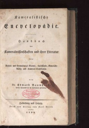Kameralistische Encyclopädie : Handbuch der Kameralwissenschaften und ihrer Literatur für Rechts- und Verwaltungs-Beamte, Landstände, Gemeinde-Räthe und Kameral-Candidaten
