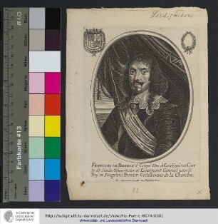 Francois De Bonnes de Crequi Duc de Lesdiguieres Comte de Saulx Gouuerneur et Lieutenant General pour le Roy en Dauphine Premier Gentilhomme de la Chambre / B. Moncornet excudit Cum Priuilegio Regis