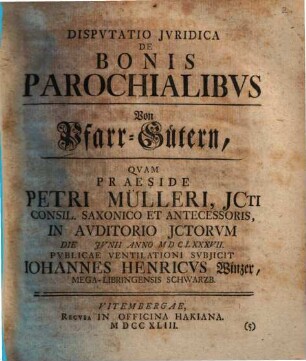 Disp. iur. de bonis parochialibus : = Von Pfarr-Gütern