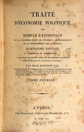 Traité d'économie politique ou simple exposition de la manière dont se forment, se distribuent et se consomment les richesses, 1. - LXXXVI, 477 S.