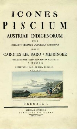 Decuria I: Icones piscium Austriae indigenorum. Decuria I