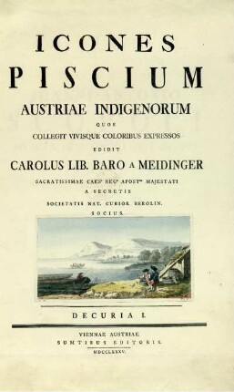 Decuria I: Icones piscium Austriae indigenorum. Decuria I