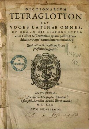 Dictionarium tetraglotton seu voces latinae omnes, et graecae eis respondentes : cum gallica et teutonica (quam passim Flandricam vocant) earum interpretatione ...