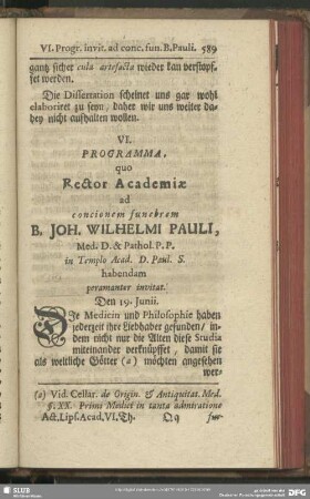 Programma, quo Rector Academiae ad concionem funebrem B. Joh. Wilhelmi Pauli, Med. D. & Pathol. P. P. in Templo Acad. D. Paul. S. habendam peramanter invitat. Den 19. Iunii