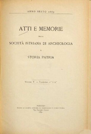 Atti e memorie della Società Istriana di Archeologia e Storia Patria. 5 = A. 6. 1889