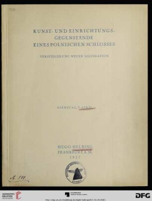 Hugo Helbing: Kunst- und Einrichtungsgegenstände eines polnischen Schlosses : Versteigerung wegen Liquidation ; Antiquitäten, Gemälde, Majoliken, Fayencen, Porzellane ... ; Versteigerung: 5. April