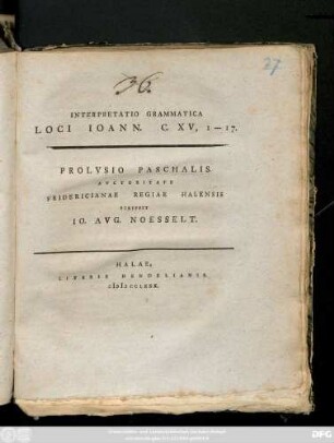 Interpretatio Grammatica Loci Ioann. C. XV, 1-17. : Prolvsio Paschalis Avctoritate Fridericianae Regiae Halensis Scripsit Io. Avg. Noesselt