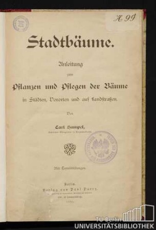 Stadtbäume : Anleitung zum Pflanzen und Pflegen der Bäume in Städten, Vororten und auf Landstraßen ; mit Textabbildungen